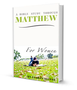 A Bible Study Through Matthew For Women