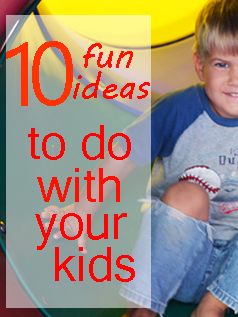 10-fun-ideas-to-do-with-your-kids