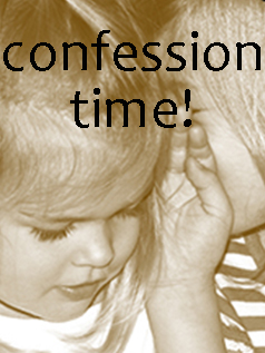 It's Confession Time