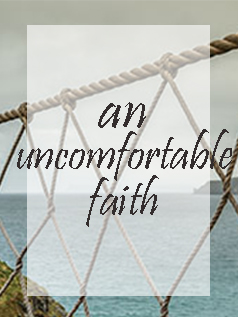 an uncomfortable faith