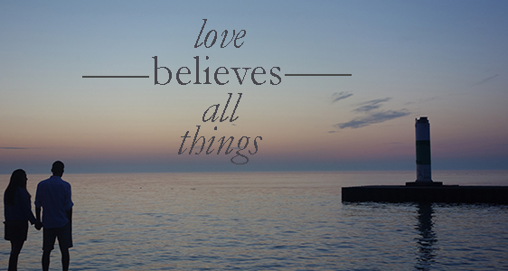 Love Believes All Things